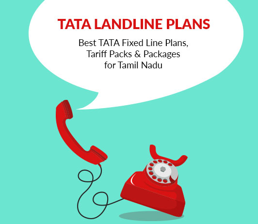 TATA Landline Plans for Tamil Nadu: Best TATA Fixed Line Plans, Tariff Packs & Packages TATA Landline Plans for Tamil Nadu: Best TATA Fixed Line Plans, Tariff Packs & Packages
